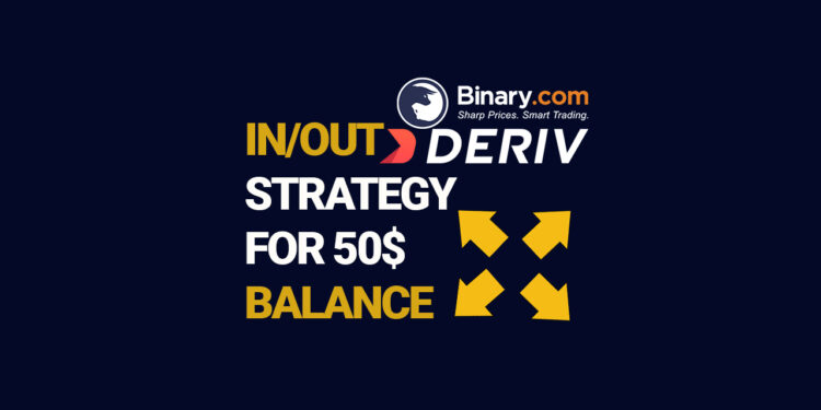 Binary.com bot | IN/OUT strategy | for 50$ balance