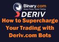 How to Supercharge Your Trading with Deriv.com Bots