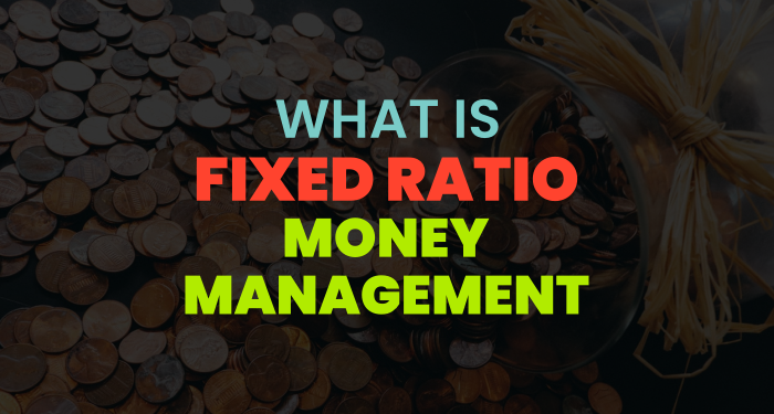 What is Fixed Ratio Money Management?