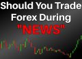 How to Trade Forex on News Releases